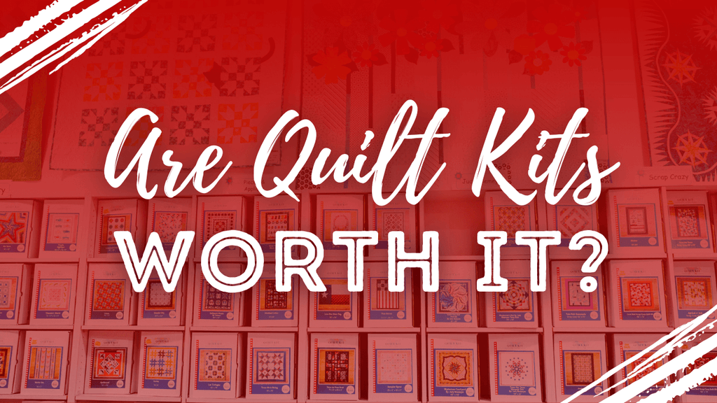 Are Quilt Kits Worth It? - Stitchin Heaven