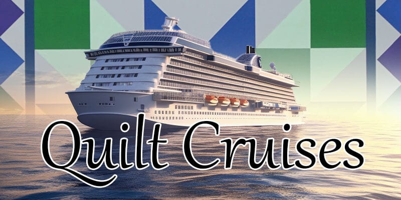 Banner image featuring the words 'Quilt Cruises' in elegant script, with a Royal Caribbean Cruise Ship in the background.