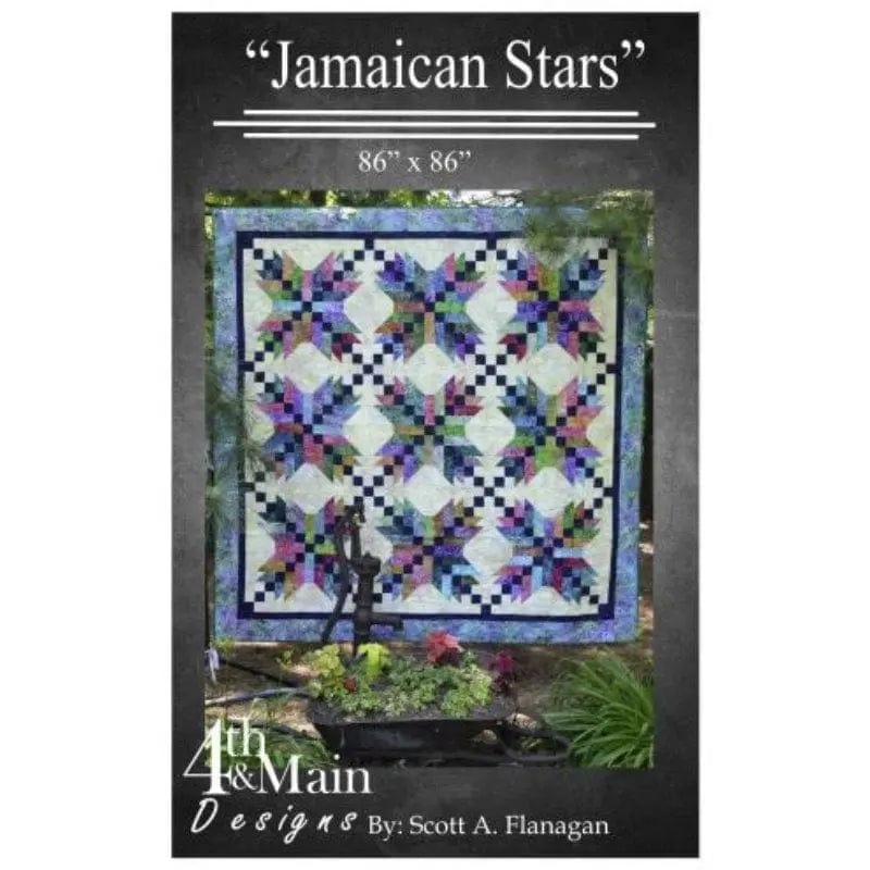 4th & Main Designs - Jamaican Stars Quilt Pattern 4th & Main Designs by Scott A. Flanagan 
