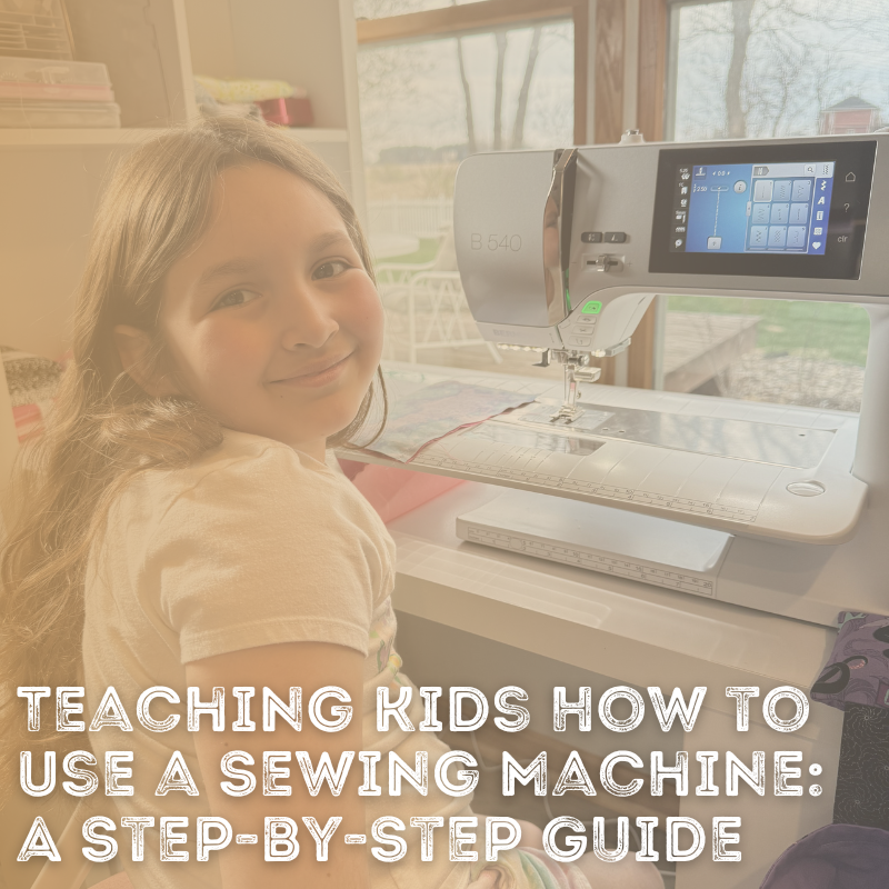 Teaching Kids How to Use a Sewing Machine: A Step-by-Step Guide