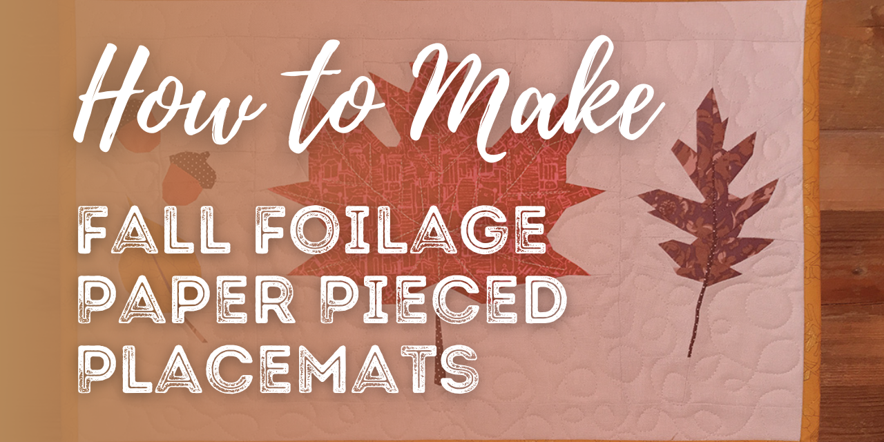 Fall Foliage Paper Pieced Placemat Tutorial by Kerry Goulder