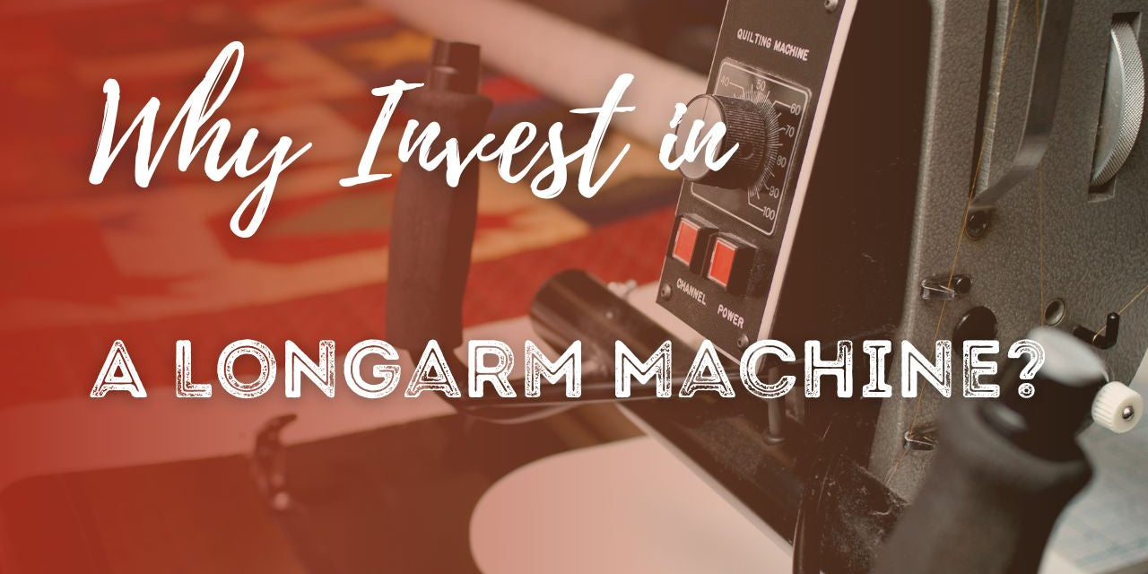 Why Invest in a Longarm Quilting Machine Blog Header