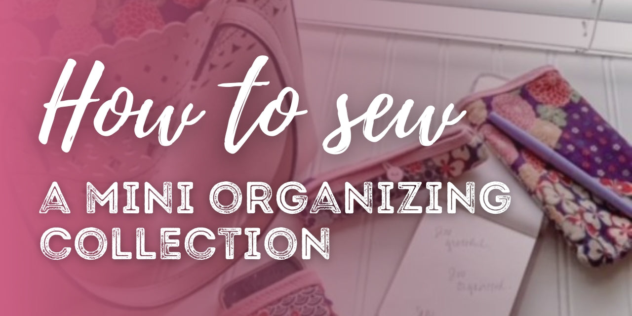 Sewing a mini organizing collection