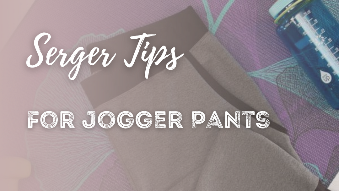 Serger tips for joggers pants blog