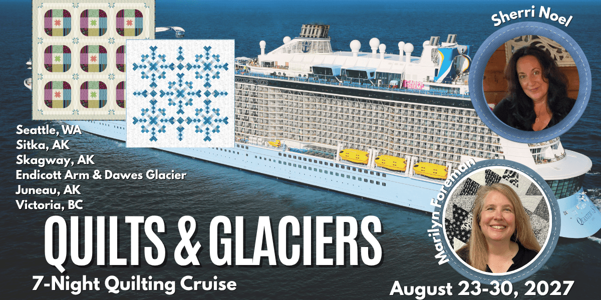 Quilts & Glaciers 2027 Alaska quilting cruise on Quantum of the Seas
