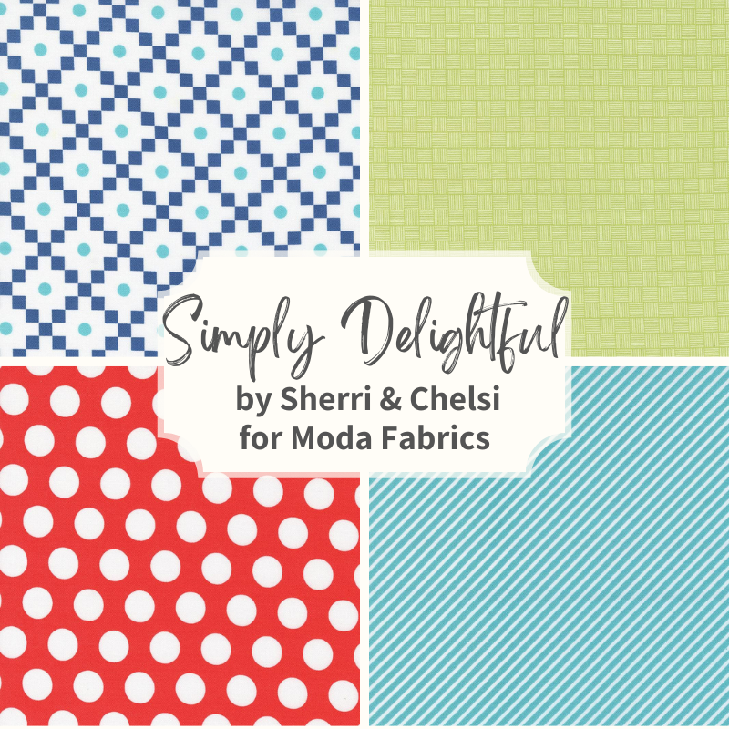 Simply Delightful by Sheri & Chelsi for Moda Fabrics Collection