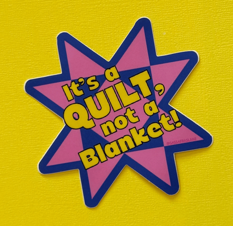 It's a Quilt, Not a Blanket - Sticker SASSSTICK-BLA