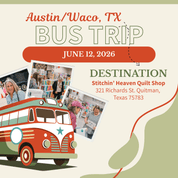 Quilt Shop Bus Trips from Austin & Waco, TX - June 12, 2026 BUS-AUS-JUN26