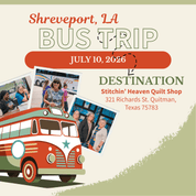 Quilt Shop Bus Trips from Shreveport, LA - July 10, 2026 BUS-SHRV-JUL26