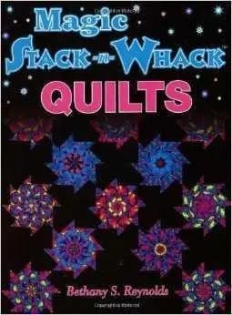 Magic Stack-n-Whack Quilts by Bethany S. Reynolds MODA/ United Notions 